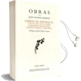 Descargar AudioLibro Libros de Madrid, ii: Colina del Alto Chopo; Soledades Madrileñas ; Madrid Posible e Imposible (Obras de Juan Ramon Jimenez) de Juan Ramon Jimenez año 2011