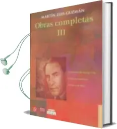 Descargar AudioLibro Obras Completas iii (4ª Ed.) de Martin Luis Guzman año 2011