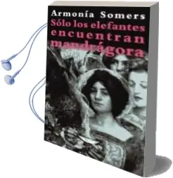 Descargar AudioLibro Solo los Elefantes Encuentran Mandragora de Armonia Somers año 2011