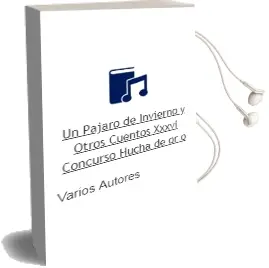 Descargar AudioLibro Un Pajaro de Invierno y Otros Cuentos (Xxxvi Concurso Hucha de or o) de Varios Autores año 2011