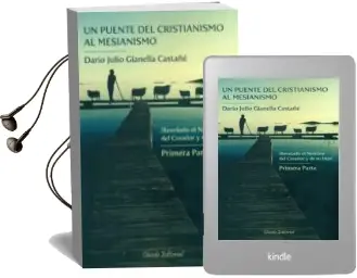 Descargar AudioLibro Un Puente del Cristianismo al Mesianismo: Revelado el Nombre del Creador y su Hijo Primera Parte de Dario Julio Dianella Castañe año 2011