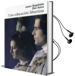 Descargar AudioLibro Una Educacion Libertina (Premio Goncourt 2009) de Jean Baptiste Del Amo año 2011