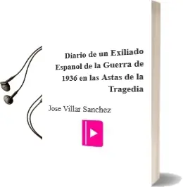 Descargar AudioLibro Diario de un Exiliado Español de la Guerra de 1936: En las Astas de la Tragedia de Jose Villar Sanchez año 2011