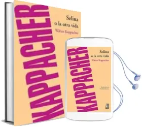 Descargar AudioLibro Selina o la Otra Vida de Walter Kappacher año 2011