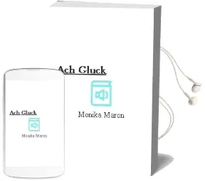 Descargar AudioLibro Ach Gluck de Monika Maron año 2011