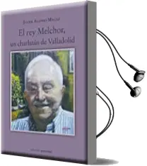 Descargar AudioLibro El rey Melchor de Javier Alonso Magaz año 2011