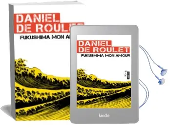 Descargar AudioLibro Fukushima mon Amour de Daniel De Roulet año 2011