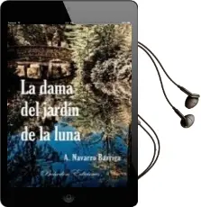 Descargar AudioLibro La Dama del Jardin de la Luna de Antonio Navarro Barriga año 2011
