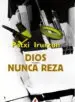 AudioLibro Dios Nunca Reza de Patxi Irurzun