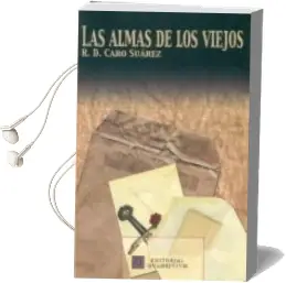 Descargar AudioLibro Las Almas de los Viejos de Rafael Domingo Caro Suarez año 2011