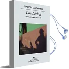 Descargar AudioLibro Los Living (Premio Herralde de Novela) de Martin Caparros año 2011