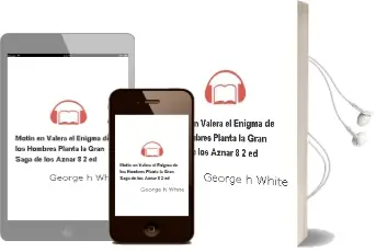 Descargar AudioLibro Motin en Valera; el Enigma de los Hombres Planta (la Gran Saga de los Aznar 8) (2ª Ed.) de George H. White año 2011