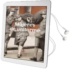 Descargar AudioLibro Mujeres de Uniforme de Tereska Torres año 2011