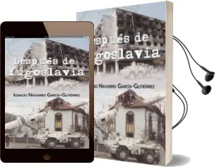 Descargar AudioLibro Después de Yugoslavia de Ignacio Navarro Garcia Gutierrez año 2012