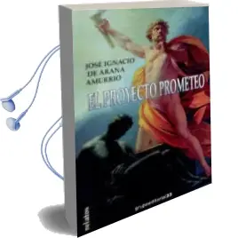 Descargar AudioLibro El Proyecto Prometeo de Jose Ignacio De Arana Amurrio año 2012