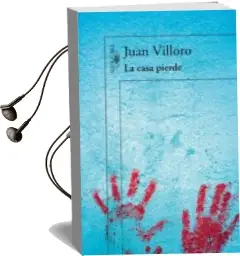 Descargar AudioLibro La Casa Pierde de Juan Villoro año 2012