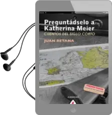 Descargar AudioLibro Preguntadselo a Katherina Meier: Cuentos del Siglo Corto de Juan Retana año 2012