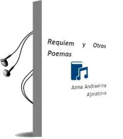Descargar AudioLibro Requiem y Otros Poemas de Anna Andreevna Ajmatova año 2012