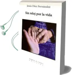 Descargar AudioLibro Sin Reloj por la Vida de Jesus Diez Fernandez año 2012