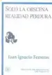 AudioLibro Solo la Obscena Realidad Perdura de Juan Ignacio Ferreras