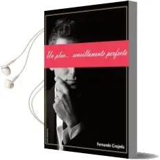 Descargar AudioLibro Un Plan Sencillamente Perfecto de Fernando Grajeda año 2012