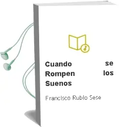 Descargar AudioLibro Cuando se Rompen los Sueños de Francisco Rubio Sese año 2012