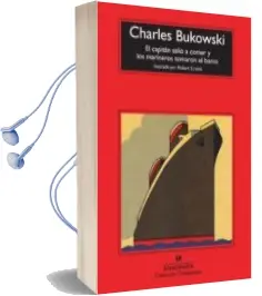 Descargar AudioLibro El Capitan Salio a Comer y los Marineros Tomaron el Barco de Charles Bukowski año 2012