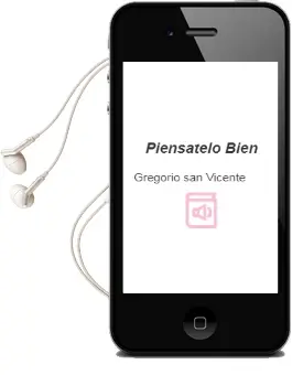 Descargar AudioLibro Piensatelo Bien de Gregorio San Vicente año 2012