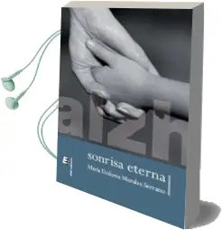 Descargar AudioLibro Sonrisa Eterna de Maria Dolores Morales Serrano año 2012