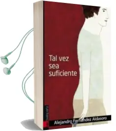 Descargar AudioLibro Tal vez sea Suficiente de Alejandro Fernandez Aldasoro año 2012