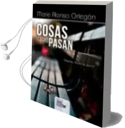 Descargar AudioLibro Cosas que Pasan de Marie Alonso Ortegon año 2012
