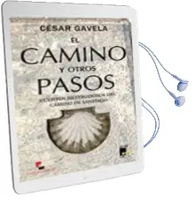 Descargar AudioLibro El Camino y Otros Pasos: Cuentos Heterodoxos del Camino de Santia go de Cesar Gavela año 2012