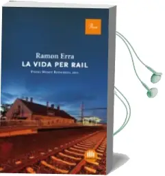 Descargar AudioLibro La Vida per Rail (Premi Merce Rodoreda) de Ramon Erra año 2012