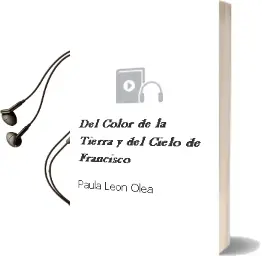 Descargar AudioLibro Del Color de la Tierra y del Cielo de Francisco De Paula Leon Olea año 2012