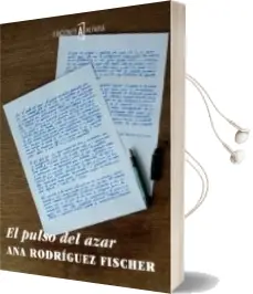 Descargar AudioLibro El Pulso del Azar de Ana Rodriguez Fischer año 2012