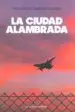 AudioLibro La Ciudad Alambrada de Fernando Jimenez Ocaña