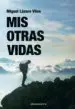 AudioLibro Mis Otras Vidas de Miguel Lazaro