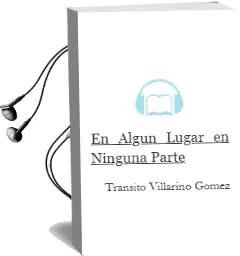 Descargar AudioLibro En Algun Lugar, en Ninguna Parte de Transito Villarino Gomez año 2012