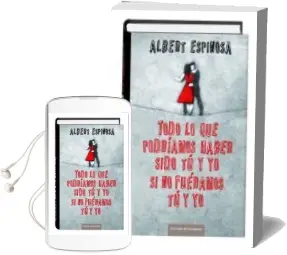 Descargar AudioLibro 29959C Todo lo que Podríamos/Si tú me Dices de Albert Espinosa año 2012