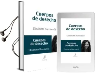 Descargar AudioLibro Cuerpos de Desecho de Elisabetta Bucciarelli año 2012