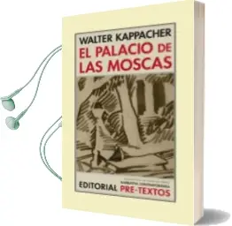 Descargar AudioLibro El Palacio de las Moscas de Walter Kappacher año 2012