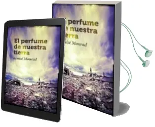 Descargar AudioLibro El Perfume de Nuestra Tierra de Kenize Mourad año 2012