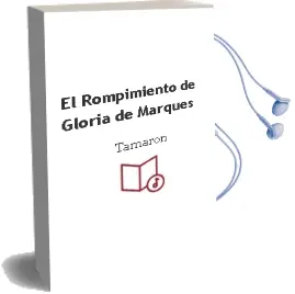 Descargar AudioLibro El Rompimiento de Gloria de Marques De Tamaron año 2012