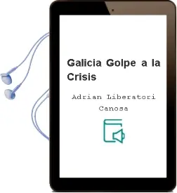 Descargar AudioLibro Galicia:Golpe a la Crisis de Adrian Liberatori Canosa año 2012