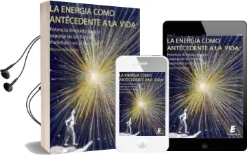 Descargar AudioLibro La Energia Como Antecedente a la Vida: Potencia Ilimitada para el Soporte de las Formas Materiales en el Espacio de Alonso Vela Ayllon año 2012