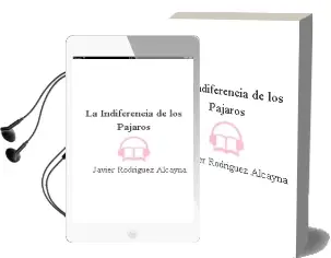 Descargar AudioLibro La Indiferencia de los Pajaros de Javier Rodriguez Alcayna año 2012