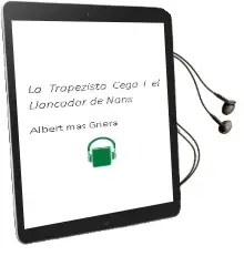 Descargar AudioLibro La Trapezista Cega i el Llançador de Nans de Albert Mas Griera año 2012