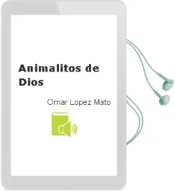 Descargar AudioLibro Animalitos de Dios de Omar Lopez Mato año 2012