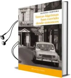 Descargar AudioLibro Tantas Lagrimas han Corrido desde Entonces (Montesinos) de Alfons Cervera año 2012