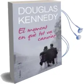 Descargar AudioLibro El Moment en que tot va Canviar de Douglas Kennedy año 2012